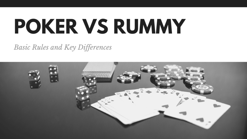 Poker Vs. Rummy: Know Their Difference