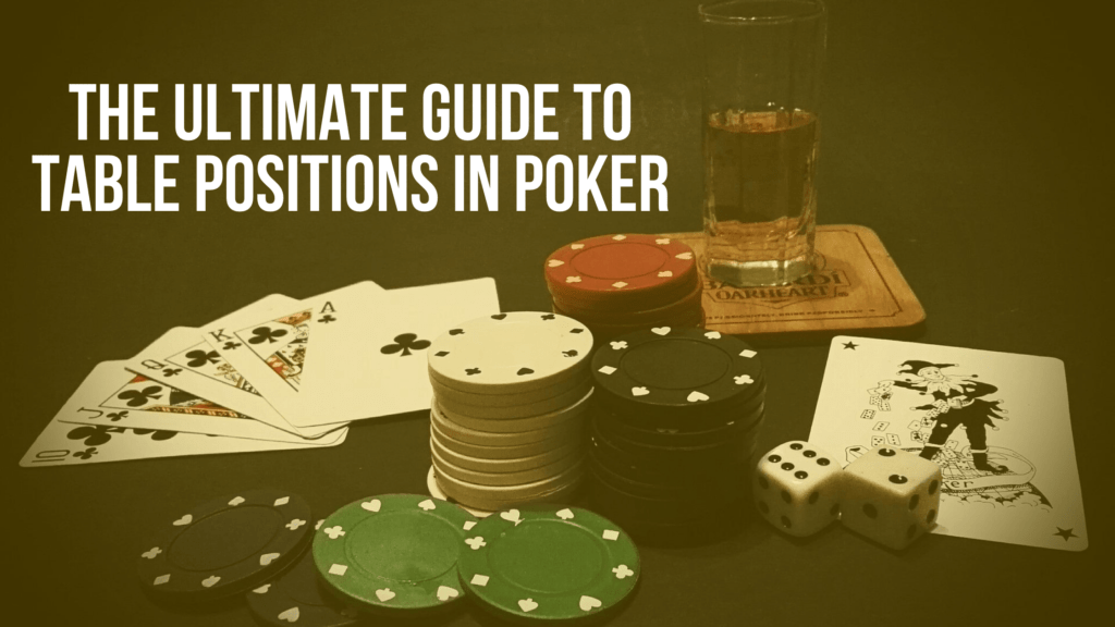 The Ultimate Guide To TABLE POSITIONS IN POKER