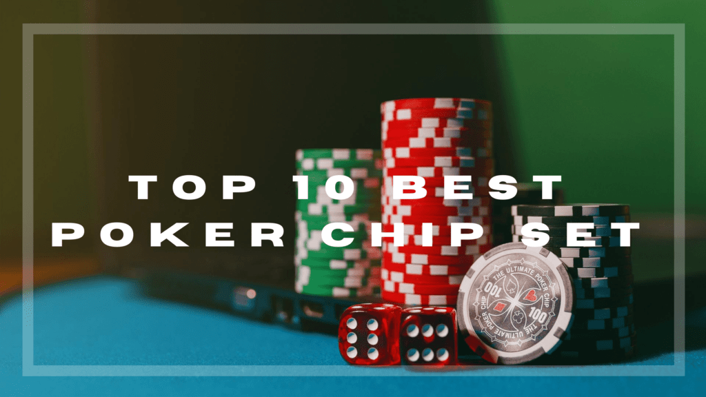 Top 10 best poker chip set