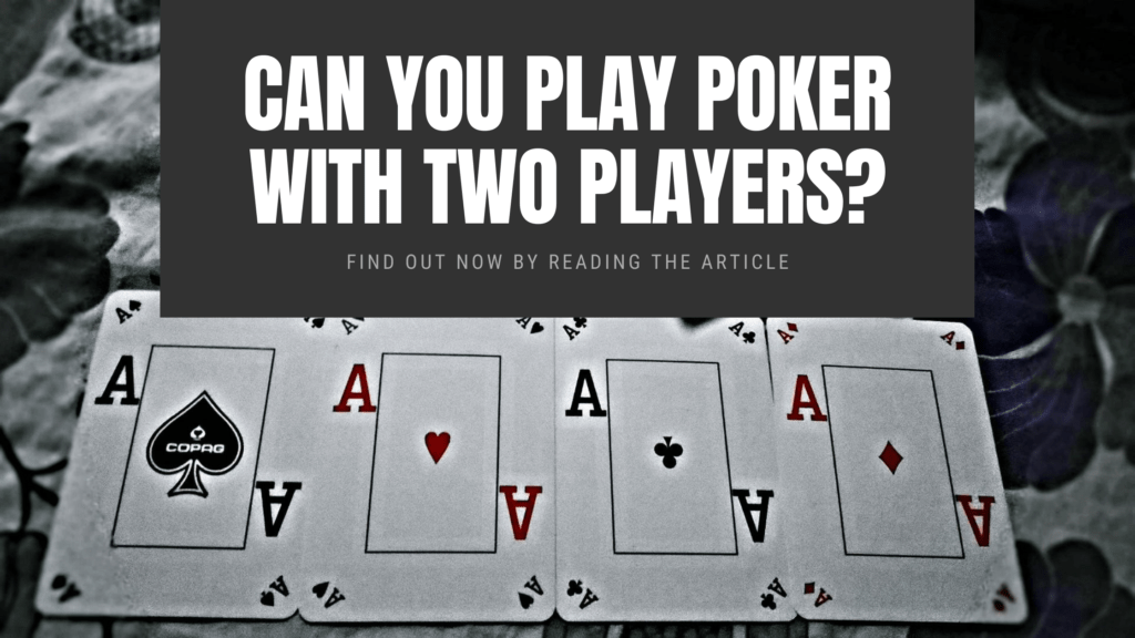 can yo play poker with two players